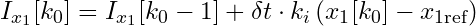 I_{x_1}[k_0] = I_{x_1}[k_0 - 1] + \delta t \cdot k_i \left(x_1[k_0] - x_{1\text{ref}}\right)