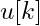 u[k]