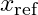 x_{\text{ref}}