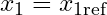 x_1 = x_{\text{1ref}}