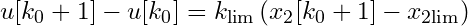 u[k_0 + 1] - u[k_0] = k_{\text{lim}} \left(x_2[k_0 + 1] - x_{2\text{lim}}\right)