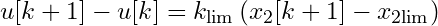 u[k+1] - u[k] = k_{\text{lim}} \left( x_2[k+1] - x_{2\text{lim}} \right)