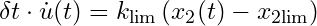 \delta t \cdot \dot{u}(t) = k_{\text{lim}} \left( x_2(t) - x_{2\text{lim}} \right)