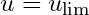 u = u_{\text{lim}}