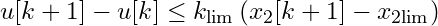 u[k+1] - u[k] \leq k_{\text{lim}} \left( x_2[k+1] - x_{2\text{lim}} \right)